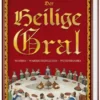 Der Heilige Gral - Wahres, Wahrscheinliches - Wundersames