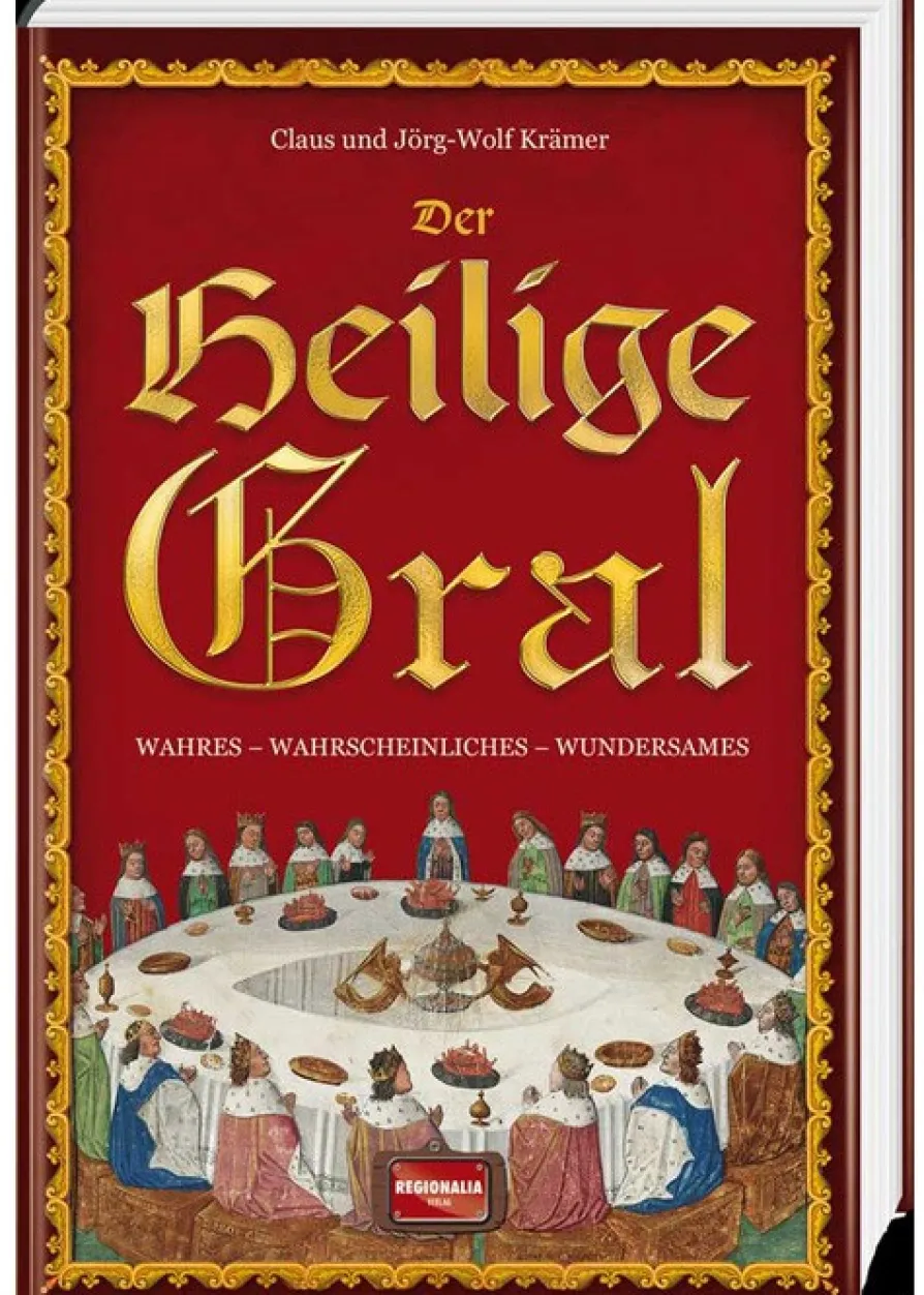 Der Heilige Gral - Wahres, Wahrscheinliches - Wundersames