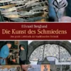 Die Kunst des Schmiedens - Das große Lehrbuch der traditionellen Technik