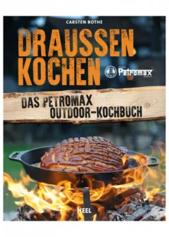 Draussen Kochen - Das Petromax Outdoor-Kochbuch