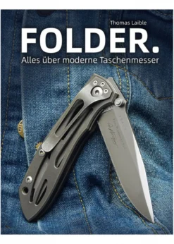 Folder. Alles über moderne Taschenmesser - Thomas Laible