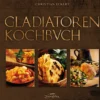 Gladiatoren Kochbuch