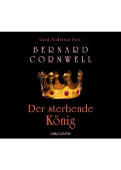 Hörbuch: Der sterbende König von Bernard Cornwell