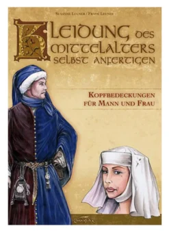 Kleidung des Mittelalters Selbst Anfertigen - Kopfbedeckungen für Mann und Frau
