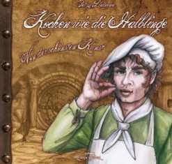 Kochen wie die Halblinge - Von der schönsten Kunst
