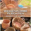 Land & Werken - Weidenkörbe flechten