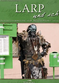 LARP und ich - Aufsatzsammlung zum MittelPunkt 2012