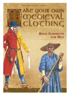 Make Your Own Medieval Clothing - Basic Garments for Men
