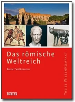 Rainer Vollkommer: Das römische Weltreich