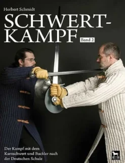 Schwertkampf - Band 2 - Der Kampf mit dem kurzen Schwert und Buckler