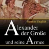 Stephen English: Alexander der Große und seine Armee